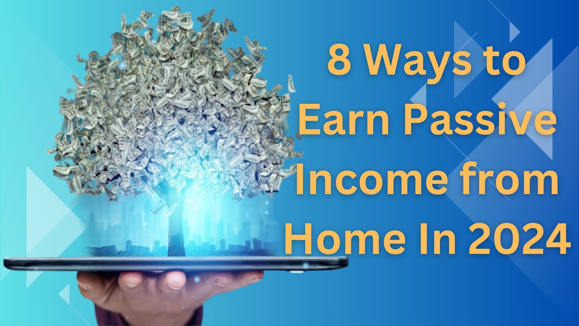 8 Ways to Earn Passive Income from Home In 2024